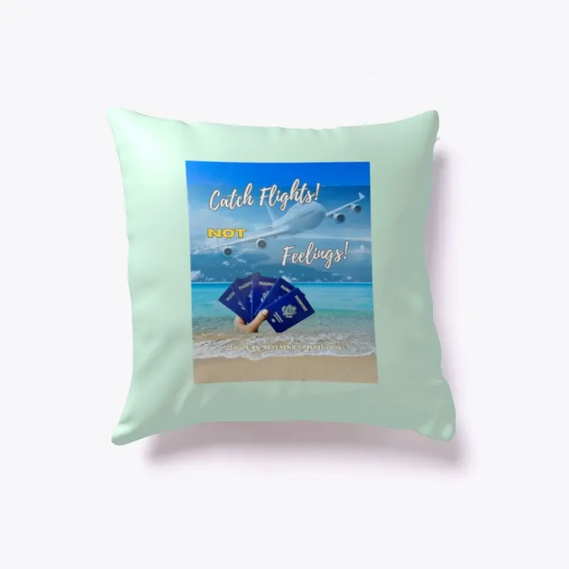 Catch Flights! Not Feelings! Pillow